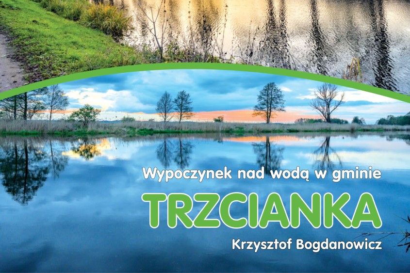 Grafika zawiera zdjęcie akwenu oraz napis: "Wypoczynek nad wodą w gminie Trzcianka"